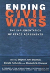 Ending Civil Wars: The Implementation Of Peace Agreements
