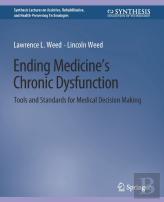 Ending Medicineâ€™S Chronic Dysfunction