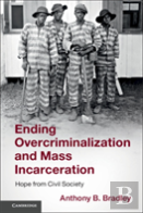 Ending Overcriminalization And Mass Incarceration