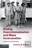 Ending Overcriminalization And Mass Incarceration