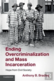 Ending Overcriminalization And Mass Incarceration