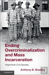 Ending Overcriminalization And Mass Incarceration
