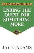 Ending The Quest For Something More