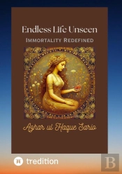 Endless Life Unseen Immortality Redefined