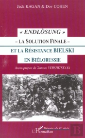 Endlosung ; La Solution Finale ; La Resistance Bielski En Bielorussie
