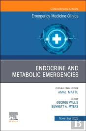 Endocrine And Metabolic Emergencies , An Issue Of Emergency Medicine Clinics Of North America, E-Book