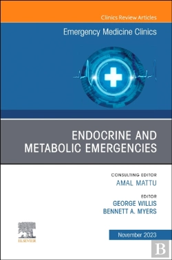 Bertrand.pt - Endocrine And Metabolic Emergencies , An Issue Of Emergency Medicine Clinics Of North America, E-Book