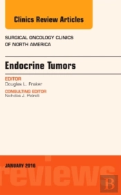 Endocrine Tumors, An Issue Of Surgical Oncology Clinics Of North America