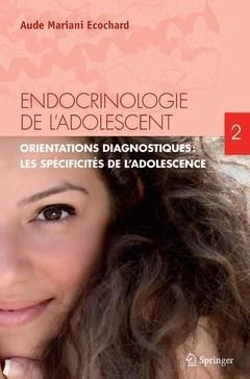 Bertrand.pt - Endocrinologie De L'Adolescent T.2 - Orientations Diagnostiques En Endocrinologie : Les Specifici