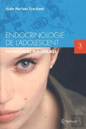 Endocrinologie De L'Adolescent. T.3 - Pathologies Pubertaires.