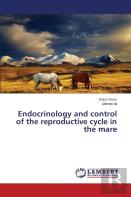 Endocrinology And Control Of The Reproductive Cycle In The Mare