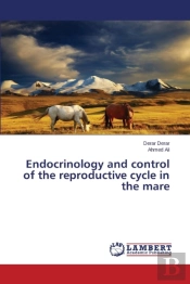 Endocrinology And Control Of The Reproductive Cycle In The Mare