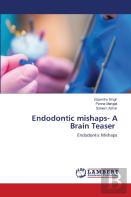 Endodontic Mishaps- A Brain Teaser