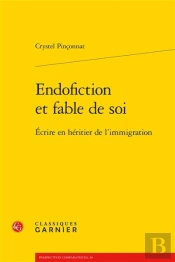 Endofiction Et Fable De Soi  Ecrire En Heritier De L Immigration