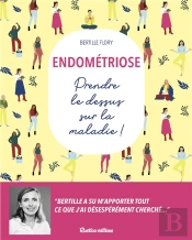 Endométriose : Prendre Le Dessus Sur La Maladie !