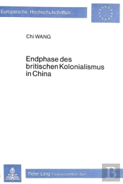 Endphase Des Britischen Kolonialismus In China