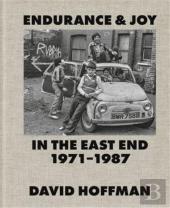 Endurance & Joy In The East End 1971-87