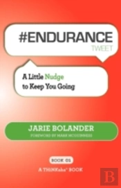 # Endurance Tweet Book01: A Little Nudge To Keep You Going
