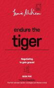 Endure The Tiger: Negotiating To Gain Ground: Book 5