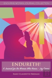 Endureth! A Journal For The Woman Who Knows -Joy Comes