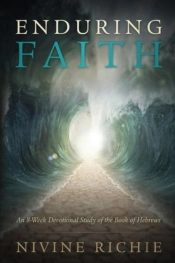 Enduring Faith - An 8-Week Devotional Study Of The Book Of Hebrews