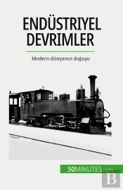 Endüstriyel Devrimler : Modern Dünyanin Dogusu