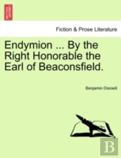 Endymion ... By The Right Honorable The