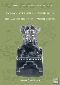 Bertrand.pt - Enemy - Stranger - Neighbour: The Image Of The Other In Moche Culture