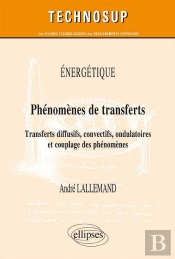 Énergétique - Phénomènes De Transferts - Transferts Diffusifs, Convectifs, Ondulatoires Et Couplage Des Phénomènes (Niveau C)