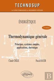 Énergétique ; Thermodynamique Générale ; Principes, Systèmes Simples, Utilisation, Thermique (2e Édition)