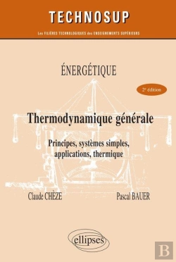 Bertrand.pt - Énergétique ; Thermodynamique Générale ; Principes, Systèmes Simples, Utilisation, Thermique (2e Édition)