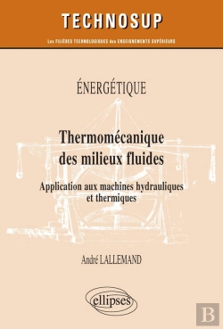Bertrand.pt - Énergétique - Thermomécanique Des Milieux Fluides - Application Aux Machines Hydrauliques Et Thermiques