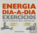 Energia Dia-A-Dia Exercícios Mais De 70 Exercícios Fáceis E Divertidos Para...
