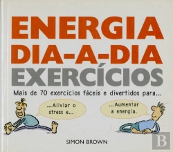Bertrand.pt - Energia Dia-A-Dia Exercícios Mais De 70 Exercícios Fáceis E Divertidos Para...