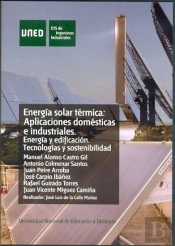 Energía Solar Térmica: Aplicaciones Domésticas E Industriales. Energía Y Edificación: Tecnologías Y