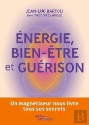 Énergie, Bien-Être Et Guérison : Un Magnétiseur Nous Livre Tous Ses Secrets