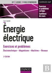 Énergie Électrique ; Exercices Et Problèmes ; Électrotechnique, Magnétisme, Machines, Réseaux