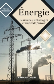 Énergie ; Ressources, Technologies Et Enjeux De Pouvoir