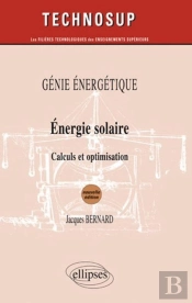 Energie Solaire - Calculs Et Optimisation - Génie Énergétique - Niveau B - 2e Édition