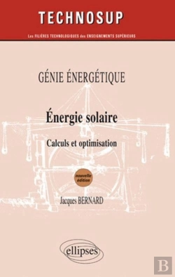 Bertrand.pt - Energie Solaire - Calculs Et Optimisation - Génie Énergétique - Niveau B - 2e Édition