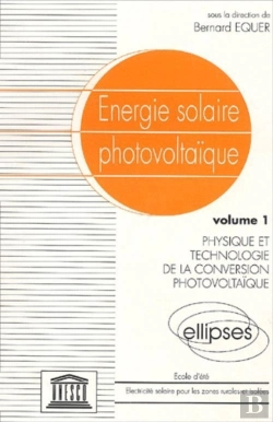 Bertrand.pt - Énergie Solaire Photovoltaïque - Vol. 1, Physique Et Technologie De La Conversion Photovoltaïque