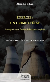 Énergie : Un Crime D'État : Pourquoi Votre Facture D'Électricité Explose