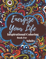 Energize Your Life Inspirational Coloring Book For Adults