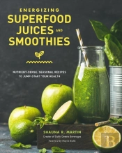 Energizing Superfood Juices And Smoothies