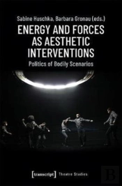 Energy And Forces As Aesthetic Interventions Â€“ Politics Of Bodily Scenarios