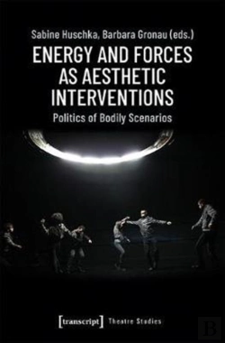 Bertrand.pt - Energy And Forces As Aesthetic Interventions Â€“ Politics Of Bodily Scenarios