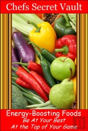 Energy-Boosting Foods: Be At Your Best At The Top Of Your Game