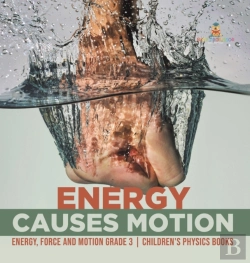 Bertrand.pt - Energy Causes Motion | Energy, Force And Motion Grade 3 | Children'S Physics Books
