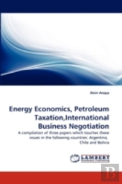 Energy Economics, Petroleum Taxation,International Business Negotiation