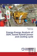 Energy-Exergy Analysis Of Sofc Based Hybrid Power And Cooling Cycle